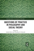 Cover: Questions of Practice in Philosophy and Social Theory - Routledge