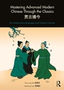 Cover: Mastering Advanced Modern Chinese through the Classics - Routledge