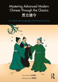 Enlarge image Cover: Mastering Advanced Modern Chinese through the Classics - Routledge
