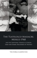 Cover: The Tlatelolco Massacre, Mexico 1968, and the Emotional Triangle of Anger, Grief and Shame - University of Wales Press