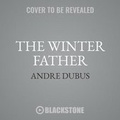 Cover: The Winter Father - Blackstone Publishing