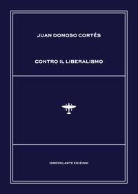 Abbildung von: Contro il liberalismo - Idrovolante Edizioni