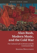 Cover: Alan Bush, Modern Music, and the Cold War - Cambridge University Press