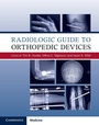 Cover: Radiologic Guide to Orthopedic Devices - Cambridge University Press