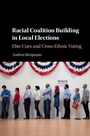 Cover: Racial Coalition Building in Local Elections - Cambridge University Press