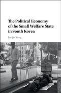 Cover: Political Economy of the Small Welfare State in South Korea - Cambridge University Press