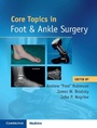 Cover: Core Topics in Foot and Ankle Surgery - Cambridge University Press