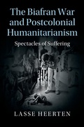 Cover: Biafran War and Postcolonial Humanitarianism - Cambridge University Press
