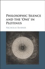 Cover: Philosophic Silence and the 'One' in Plotinus - Cambridge University Press