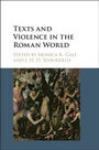 Cover: Texts and Violence in the Roman World - Cambridge University Press