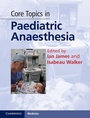 Cover: Core Topics in Paediatric Anaesthesia - Cambridge University Press