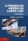 Cover: Primer on American Labor Law - Cambridge University Press