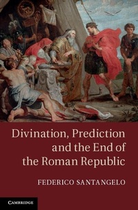 Enlarge image Cover: Divination, Prediction and the End of the Roman Republic - Cambridge University Press