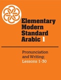 Cover: Elementary Modern Standard Arabic: Volume 1, Pronunciation and Writing; Lessons 1-30 - Cambridge University Press