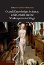Cover: Occult Knowledge, Science, and Gender on the Shakespearean Stage - Cambridge University Press