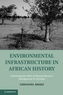 Cover: Environmental Infrastructure in African History - Cambridge University Press