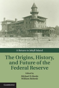 Bild vergrößern Bild: Origins, History, and Future of the Federal Reserve - Cambridge University Press