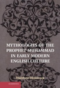 Cover: Mythologies of the Prophet Muhammad in Early Modern English Culture - Cambridge University Press