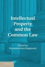 Cover: Intellectual Property and the Common Law - Cambridge University Press
