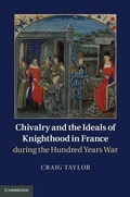 Cover: Chivalry and the Ideals of Knighthood in France during the Hundred Years War - Cambridge University Press
