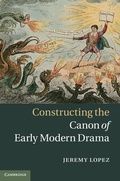 Cover: Constructing the Canon of Early Modern Drama - Cambridge University Press