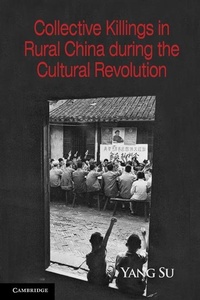 Enlarge image Cover: Collective Killings in Rural China during the Cultural Revolution - Cambridge University Press