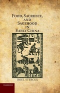 Cover: Food, Sacrifice, and Sagehood in Early China - Cambridge University Press