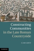 Cover: Constructing Communities in the Late Roman Countryside - Cambridge University Press