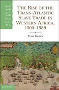 Cover: Rise of the Trans-Atlantic Slave Trade in Western Africa, 1300-1589 - Cambridge University Press