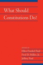 Cover: What Should Constitutions Do? - Cambridge University Press