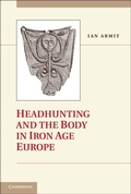 Cover: Headhunting and the Body in Iron Age Europe - Cambridge University Press
