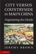 Cover: City Versus Countryside in Mao's China - Cambridge University Press