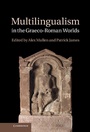 Cover: Multilingualism in the Graeco-Roman Worlds - Cambridge University Press