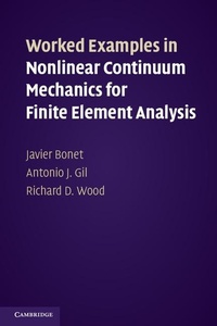 Enlarge image Cover: Worked Examples in Nonlinear Continuum Mechanics for Finite Element Analysis - Cambridge University Press