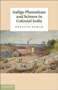 Cover: Indigo Plantations and Science in Colonial India - Cambridge University Press