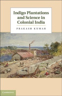 Enlarge image Cover: Indigo Plantations and Science in Colonial India - Cambridge University Press