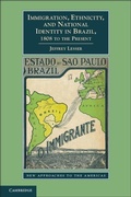 Cover: Immigration, Ethnicity, and National Identity in Brazil, 1808 to the Present - Cambridge University Press