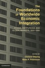 Cover: Foundations of Worldwide Economic Integration - Cambridge University Press