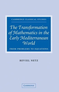 Enlarge image Cover: Transformation of Mathematics in the Early Mediterranean World - Cambridge University Press