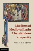 Cover: Muslims of Medieval Latin Christendom, c.1050-1614 - Cambridge University Press