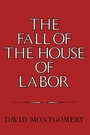 Cover: Fall of the House of Labor - Cambridge University Press