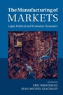 Cover: Manufacturing of Markets - Cambridge University Press