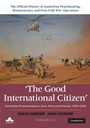 Bild: Good International Citizen: Volume 3, The Official History of Australian Peacekeeping, Humanitarian and Post-Cold War Operations - Cambridge University Press