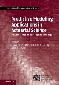 Bild vergrößern Bild: Predictive Modeling Applications in Actuarial Science: Volume 1, Predictive Modeling Techniques - Cambridge University Press
