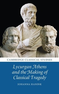 Enlarge image Cover: Lycurgan Athens and the Making of Classical Tragedy - Cambridge University Press