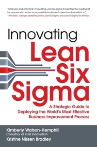 Abbildung von: Innovating Lean Six Sigma: A Strategic Guide to Deploying the World's Most Effective Business Improvement Process - McGraw Hill LLC