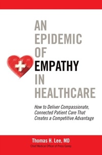 Abbildung von: Epidemic of Empathy in Healthcare: How to Deliver Compassionate, Connected Patient Care That Creates a Competitive Advantage - McGraw Hill LLC