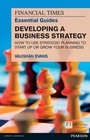 Cover: Financial Times Essential Guide to Developing a Business Strategy, The - Pearson Education Limited