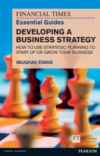 Enlarge image Cover: Financial Times Essential Guide to Developing a Business Strategy, The - Pearson Education Limited