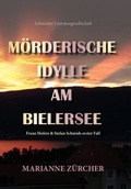 Cover: M&ouml;rderische Idylle am Bielersee - Schweizer Literaturgesellschaft